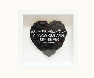 Quadro -  "Amor é Fogo que arde sem se ver!" - L. Camões