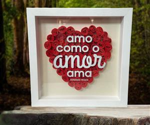 Quadro -  "Amo como o Amor ama" - F. Pessoa